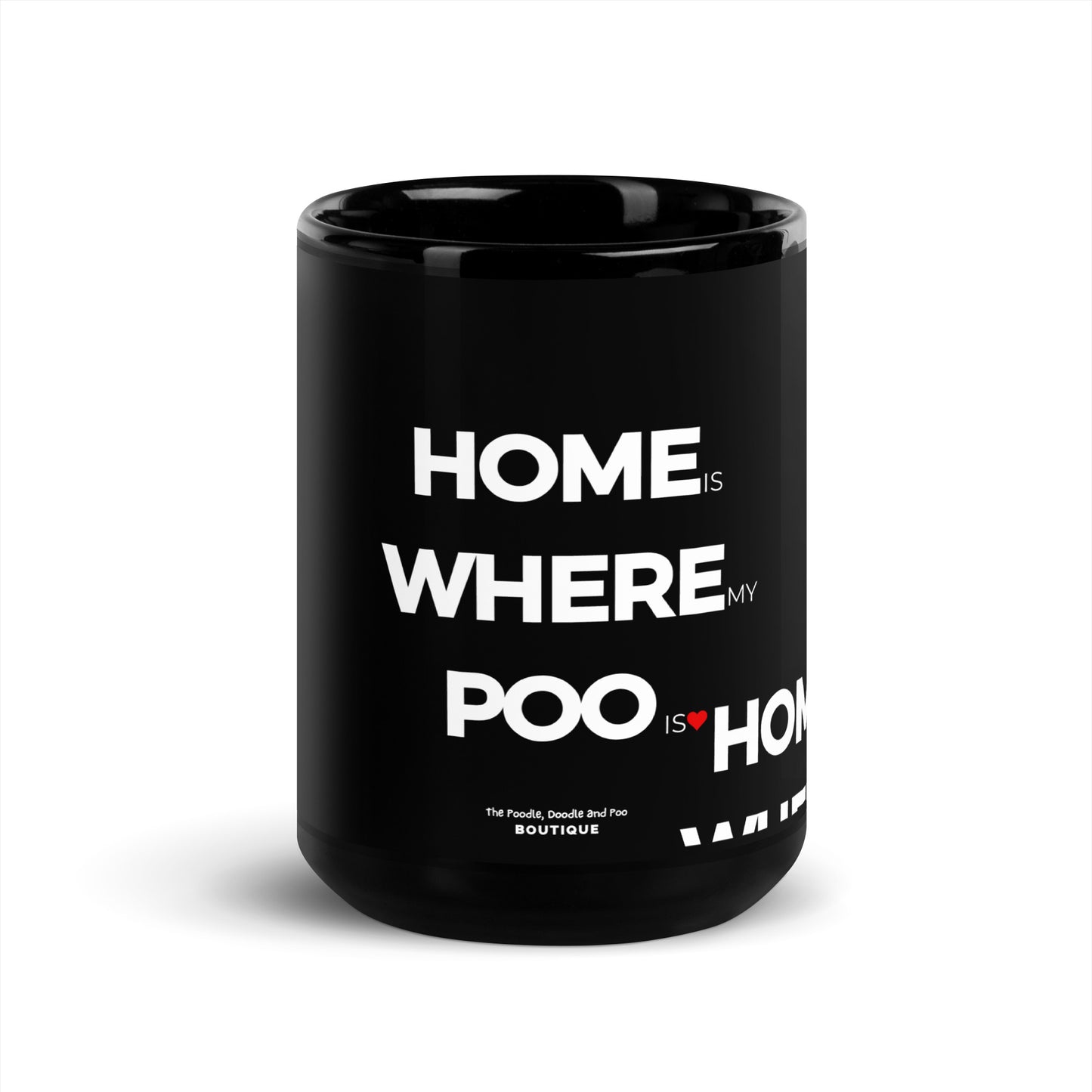 "Home is where my Poo is" Black Glossy Mug