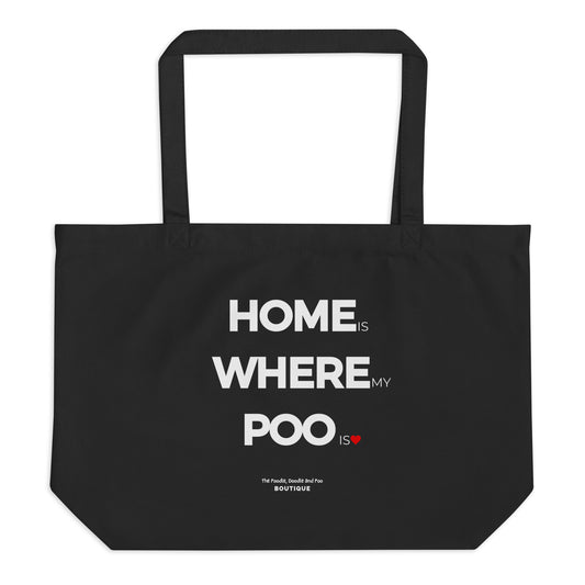 "Home is where my Poo is" Large organic tote bag