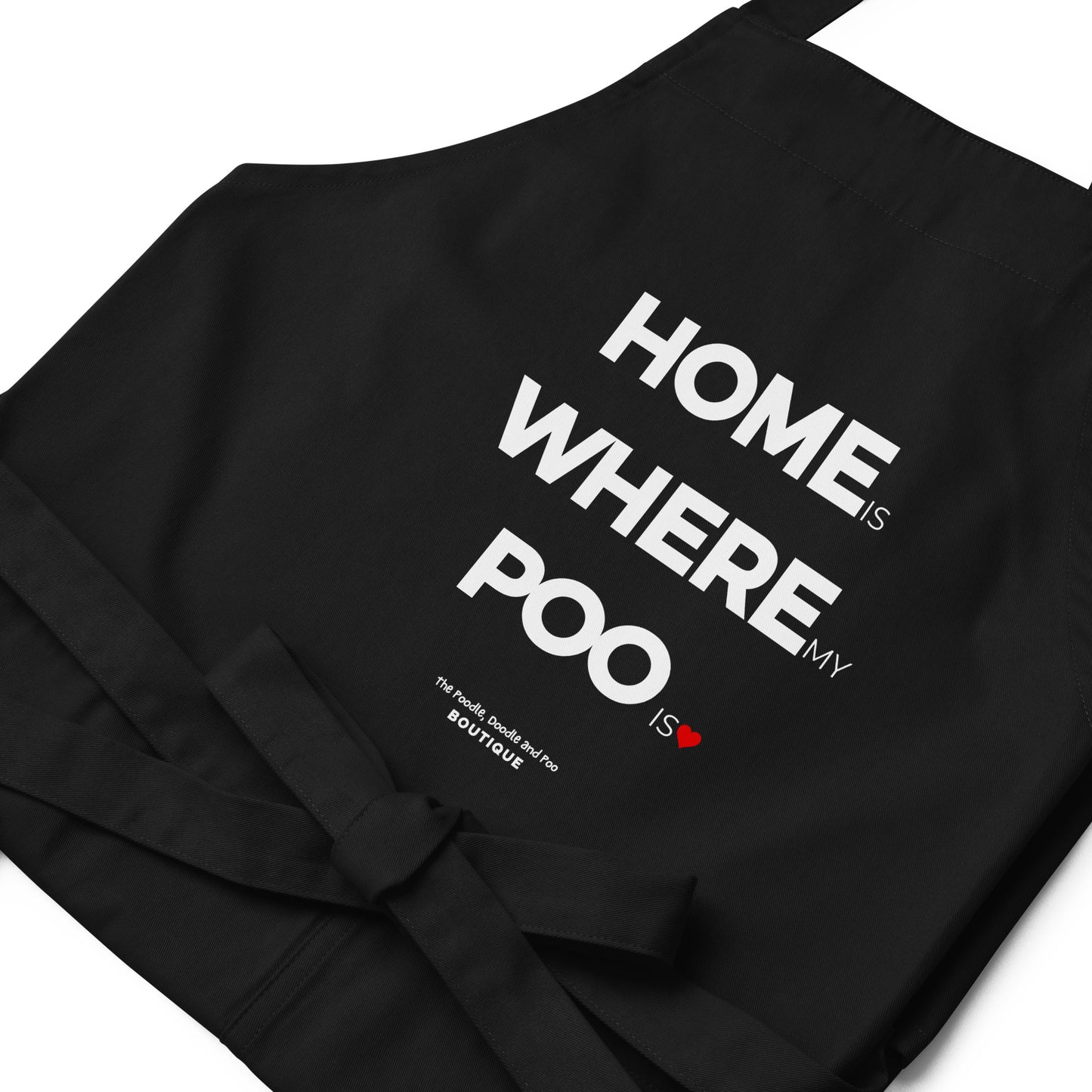 "Home is where my Poo is" Organic cotton apron